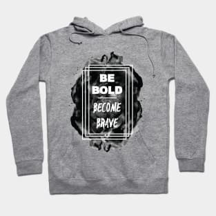 Be BOLD. Become Brave Hoodie